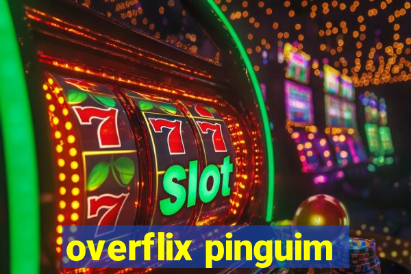 overflix pinguim